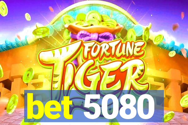 bet 5080